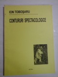 Cumpara ieftin CONTURURI SPECTACOLOGICE (autograf si dedicatie pentru Florina Cercel) - ION TOBOSARU