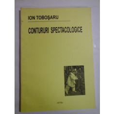 CONTURURI SPECTACOLOGICE (autograf si dedicatie pentru Florina Cercel) - ION TOBOSARU