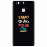 Husa silicon pentru Huawei P9, Everything Will Be Ok