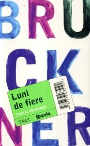 Pascal Bruckner - Luni de fiere foto