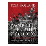 Cumpara ieftin The Wolf-Girl, the Greeks and the Gods A Tale of the Persian Wars