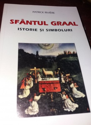 SFANTUL GRAAL ISTORIE SI SIMBOLURI PATRICK RIVIERE foto