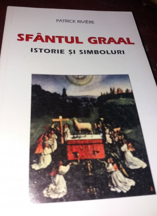SFANTUL GRAAL ISTORIE SI SIMBOLURI PATRICK RIVIERE