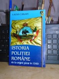 LAZAR CARJAN - ISTORIA POLITIEI ROMANE * DE LA ORIGINI PANA IN 1949 , 2000 #