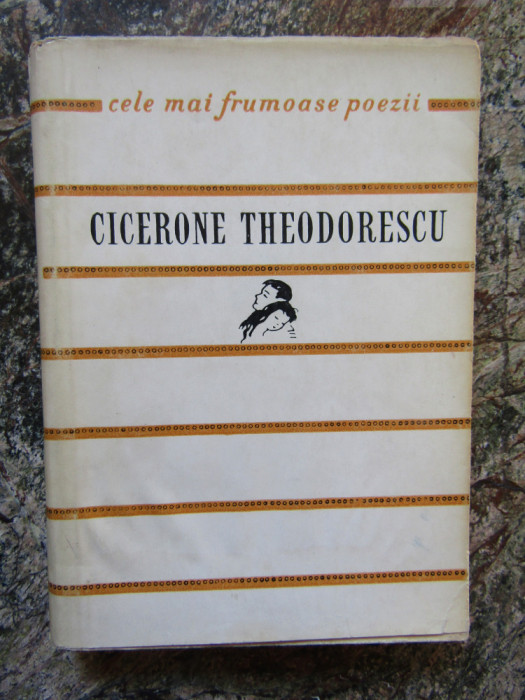 CICERONE THEODORESCU - POEZII ( COLECTIA CELE MAI FRUMOASE POEZII )