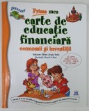 PRIMA MEA CARTE DE EDUCATIE FINANCIARA , ECONOMII si INVESTITII de MARIA JESUS SOTO si MANEL si MARE , 2018