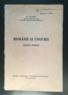 C. Sassu - Rom&amp;acirc;nii și ungurii: premize istorice (1940) foto