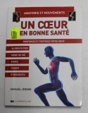 UN COUER EN BONNE SANTE - RENFORXEZ ET PROTEGEZ VOTRE COEUR par MICHEL JEROME , 2018