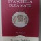 NOUL TESTAMENT , EVANGHELIA DUPA MATEI , EDITIE BILINGVA ROMANA - GREACA , traducere si comentariu de CRISTIAN BADILITA , 2015