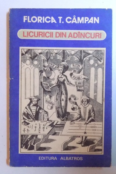 LICURICII DIN ADINCURI SAU CONVORBIRI DESPRE FUNDAMENTELE MATEMATICII de FLORICA T. CAMPAN , 1983