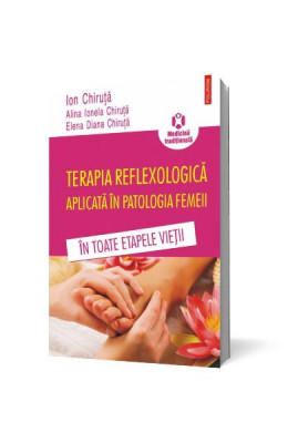 I. Chiruță - Terapia reflexologică aplicată &amp;icirc;n patologia femeii foto