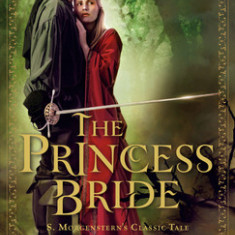 The Princess Bride: S. Morgenstern's Classic Tale of True Love and High Adventure; The ""Good Parts"" Version