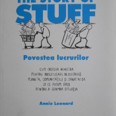 The Story of Stuff. Povestea lucrurilor - Annie Leonard