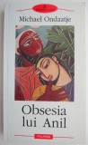 Obsesia lui Anil - Michael Ondaatje, Carte Beletristica, Editie Originala, Stare Buna/Foarte Buna