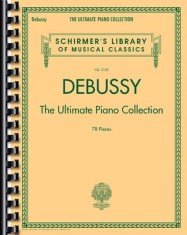 Debussy - The Ultimate Piano Collection: Schirmer&#039;s Library of Musical Classics Volume 2105