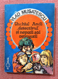 Unchiul Andi &ldquo;detectivul&rdquo; si nepotii sai ostrogotii &ndash; Vlad Musatescu, 1991, Alta editura