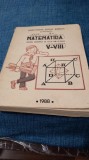 CULEGERE MATEMATICA CLASELE V-VIII /1988 /INSPECTORATUL SCOLAR CONSTANTA /FORMAT MARE