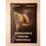 Traian Trandafir; Mihaela Gheorghiu - Introducere &icirc;n medicina vibrațională (2012)