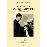 In memoriam. Dinu Lipatti. Marturii - Madeleine Lipatti