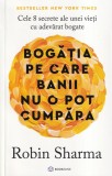 Robin Sharma - Bogatia pe care banii nu o pot cumpara. Cele 8 secrete ale unei, Bookzone