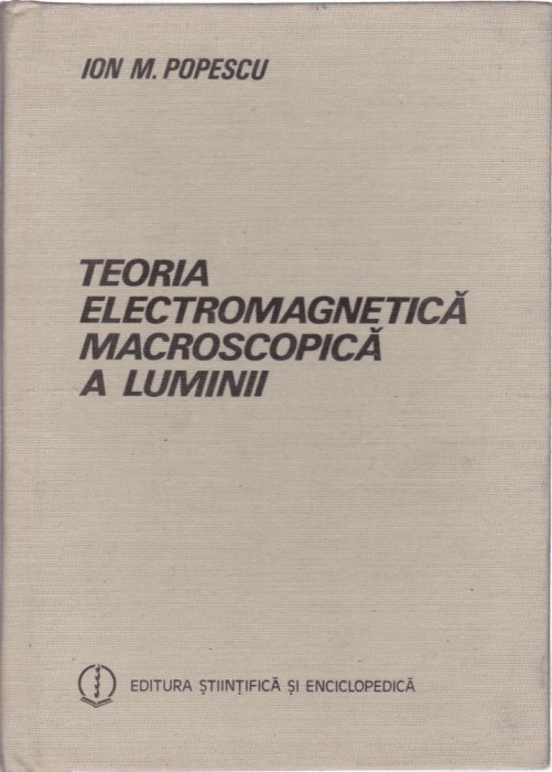 AS - ION M. POPESCU - TEORIA ELECTROMAGNETICĂ MACROSCOPICĂ A LUMINII