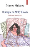 O noapte cu Molly Bloom. Romanul unei femei - Paperback brosat - Mircea Mihăieş - Polirom