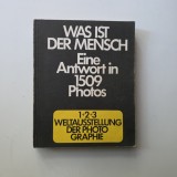 Ce este omul? Un răspuns &icirc;n 1509 fotografii - Was ist der Mensch? Eine Antwort in 1509 Photos, Berlin, 1975, 424 pagini