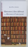 HISTOIRES A LIRE DEBOUT SUIVI DE RETOURS A L ' ENVOYEUR par JEAN - PAUL ALEGRE , 2020