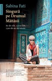 Singură pe Drumul Mătăsii - Paperback brosat - Sabina Fati - Humanitas