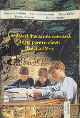 LIMBA SI LITERATURA ROMANA. TESTE PENTRU ELEVII CLASEI A IV-A-EUGENIA STOLERIU, CARMEN MARTINUS, ELENA BOBOC, DO foto