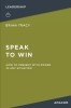 Speak to Win: How to Present with Power in Any Situation