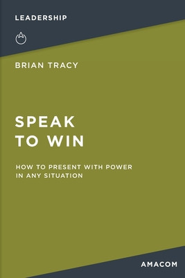 Speak to Win: How to Present with Power in Any Situation foto