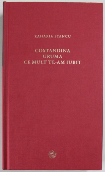 COSTANDINA URUMA CE MULT TE-AM IUBIT de ZAHARIA STANCU 2010