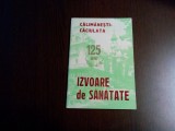 CALIMANESTI-CACIULATA 125 Ani - Izvoare de Sanatate - 1975, 58 p., Alta editura