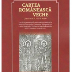 Cartea românească veche. Secolele XVII-XVIII - Paperback brosat - Silviu-Constantin Nedelcu - Eikon