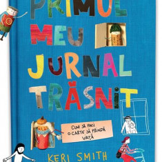 Primul meu jurnal trăsnit. Cum să faci o carte să prindă viață - Paperback brosat - Keri Smith - Paralela 45