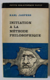 INITIATION A LA METHODE PHILOSPHIQUE par KARL JASPERS , 1966