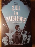 Zei in Misiune - Seria Zei Scapati din Lesa, Cartea a II-a, Maz Evans, RAO, 2017, Copii, Povesti, 330 Pagini