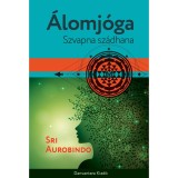 &Aacute;lomj&oacute;ga - Szvapna sz&aacute;dhana - Sri Aurobindo