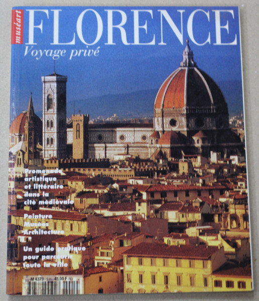 FLORENCE , VOYAGE PRIVE , EDITIONS MUSEART HORS - SERIE , 1995