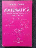 MATEMATICA MANUAL PENTRU CLASA A IX-A M1, M2 - Mircea Ganga