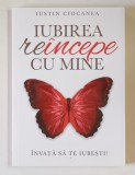 IUBIREA REINCEPE CU MINE , INVATA SA TE IUBESTI de IUSTIN CIOCANEA , 2024