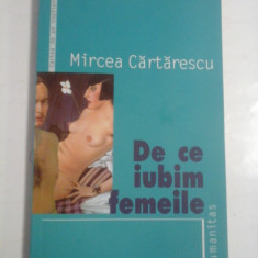 DE CE IUBIM FEMEILE - MIRCEA CARTARESCU