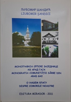 Monografia comunitatii sarbe din Arad Gai &amp;ndash; Liubomir Sandici foto