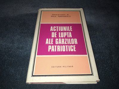 PAUL MARINESCU - ACTIUNILE DE LUPTA ALE GARZILOR PATRIOTICE foto