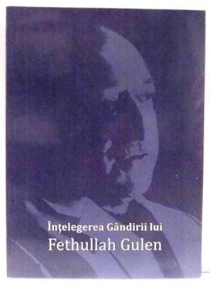 INTELEGEREA GANDIRII LUI FETHULLAH GULEN de MIRELA POPA , 2011 foto