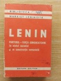 Partidul: Forta conducatoare in statul socialist si in constructia comunista- Lenin