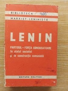 Partidul: Forta conducatoare in statul socialist si in constructia comunista- Lenin