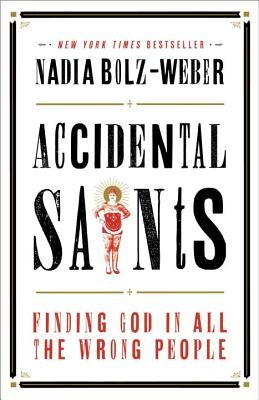 Accidental Saints: Finding God in All the Wrong People foto