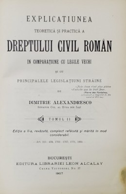 EXPLICATIUNEA TEORETICA SI PRACTICA A DREPTULUI CIVIL ROMAN de DIMITRIE ALEXANDRESCO , TOMUL II , 1907 foto